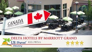 Delta Hotels by Marriott Grand Okanagan Resort - Kelowna Hotels, Canada