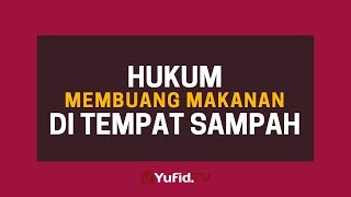 Download lagu Hukum Membuang Makanan di Sampah - Poster Dakwah Yufid TV mp3