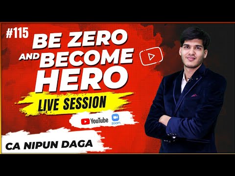 Live Session - 115 | Be ZERO  to Become HERO  | How To Become Unsoppable ? | By - CA Nipun Daga