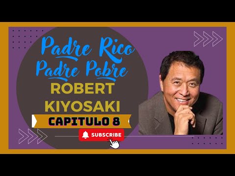 Padre Rico Padre Pobre (Capitulo 8)