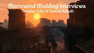 Morrowind Modding Interviews - Tamriel Rebuilt's Templar Tribe