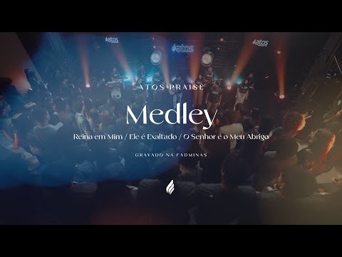 Reina Em Mim  Ele É Exaltado  O Senhor É O Meu Abrigo (medley) - Atos Praise