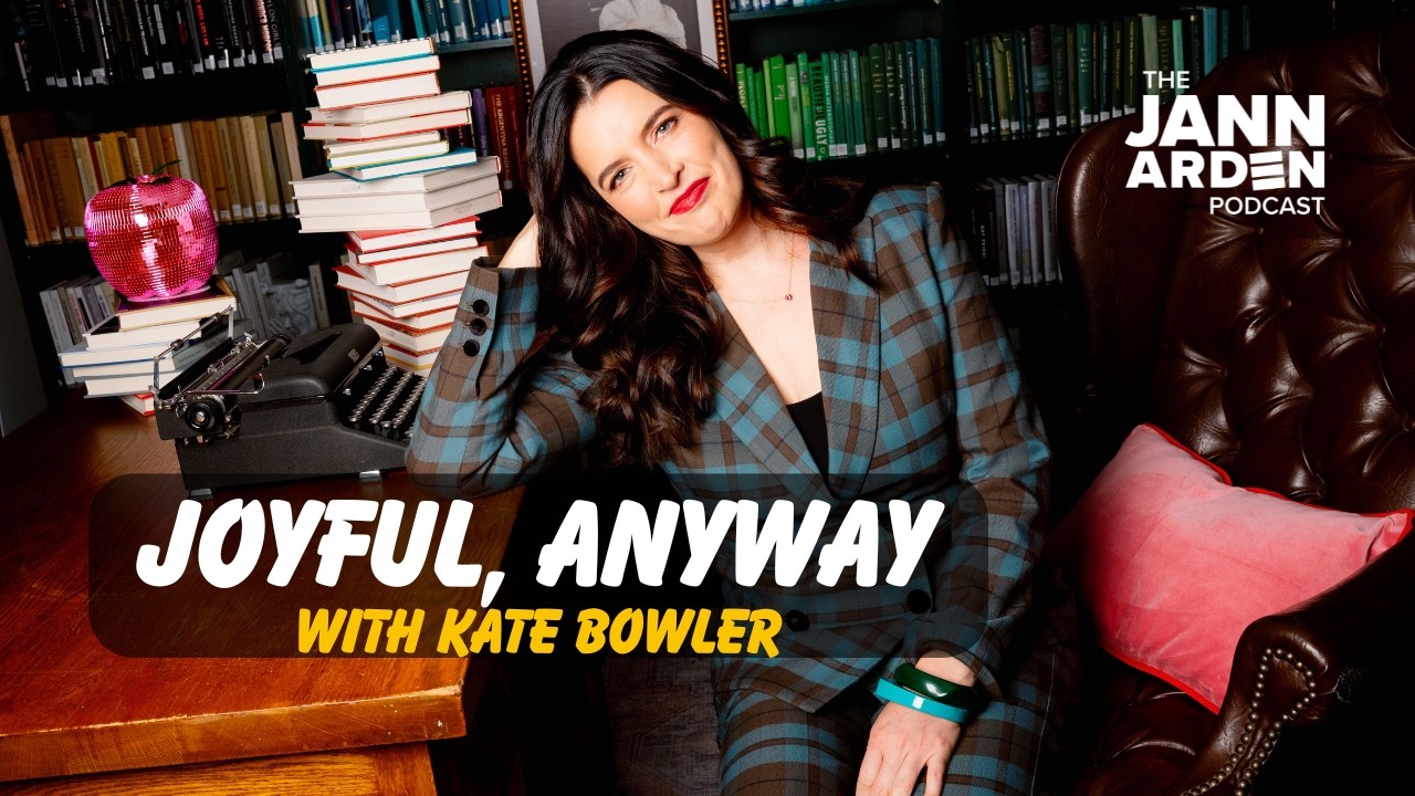 Joyful, Anyway with Kate Bowler