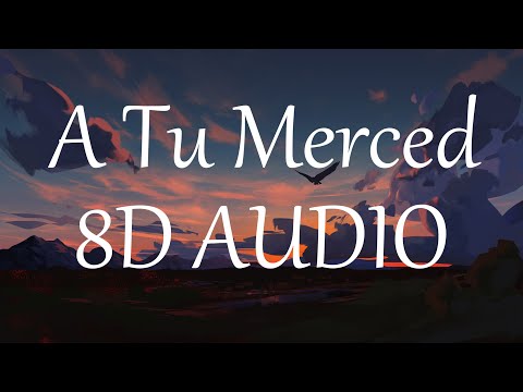 Bad Bunny - A Tu Merced (8D AUDIO) 360°