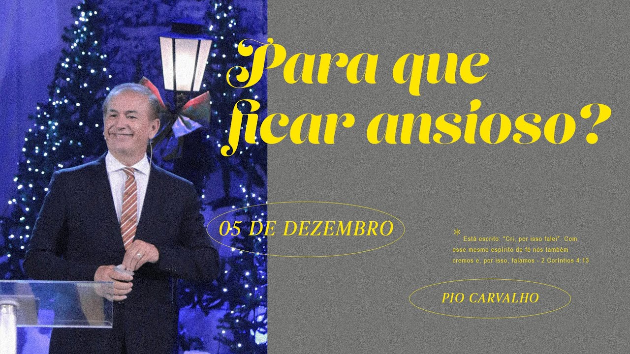 Para que ficar ansioso? - Pio Carvalho