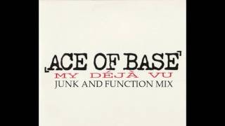 Ace Of Base - My Deja Vu (Junk And Function Mix)