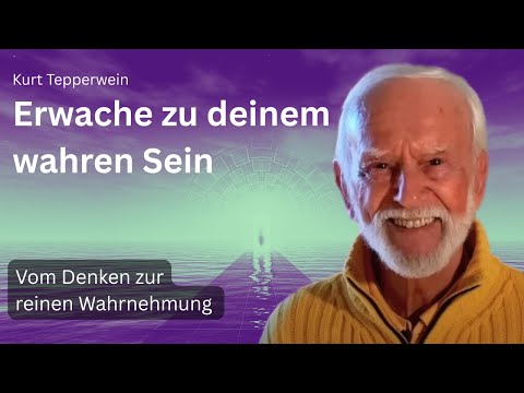 Vom Denken zur reinen Wahrnehmung - Kurt Tepperwein