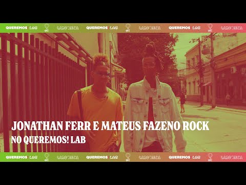 Queremos! Lab - Jonathan Ferr e Mateus Fazeno Rock - Minidoc