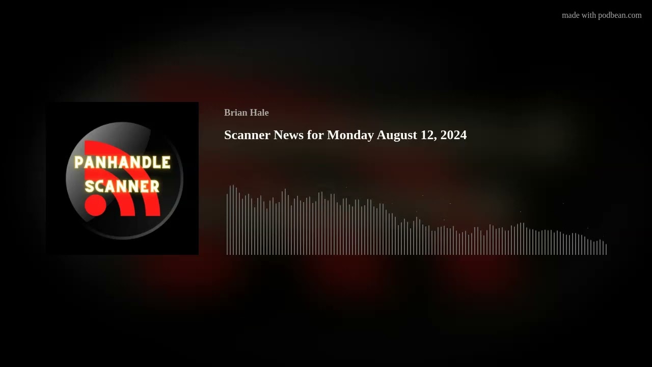 Scanner News for Monday August 12, 2024