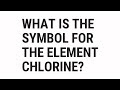 What Is Chlorine Symbol?