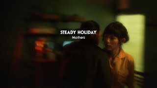 Steady Holiday - Mothers video