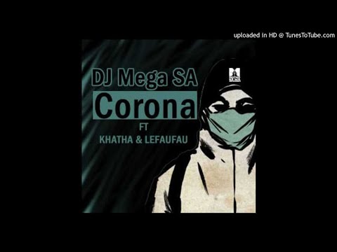 Dj Mega ft khatha & Lefaufau Corona