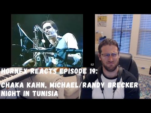 HornFX Reacts: Episode 19 - Chaka Kahn, Brecker Bros "Night in Tunisia" (1969)