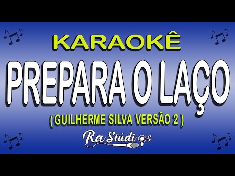 Karaokê PREPARA O LAÇO - Guilherme Silva #NOVA VERSÃO #Atualização