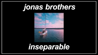 Inseparable - Jonas Brothers (Lyrics)