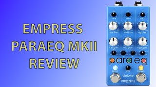 Video thumbnail for Empress ParaEQ MKII Review - A Suggestion for Empress - Deluxe vs Standard by XguitarX
