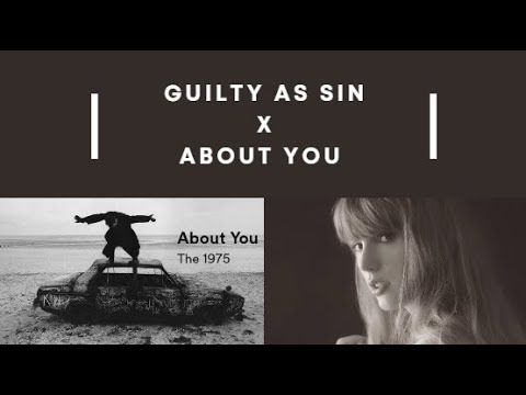Guilty As Sin x About You (Taylor Swift, The 1975) Full Version