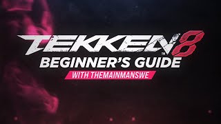 TEKKEN 8 - Beginner's Guide with TheMainManSWE