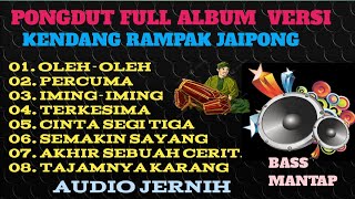 Download lagu FULL ALBUM PONGDUT KENDANG RAMPAK JAIPONG,OLEH OLEH,PERCUMA,IMING IMING,TERKESIMA mp3