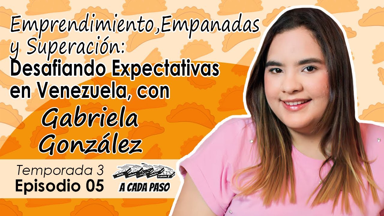 Emprendimiento, Empanadas y Superación: Desafiando Expectativas en Venezuela, con Gabriela González