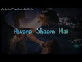Awara Shaam Hai Status New Love Song Status New WhatsApp Status