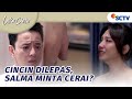 Salma Lemparskan Cincin Dan Pergi William Terdiam Tak Berkutik Luka Cinta Episode 259