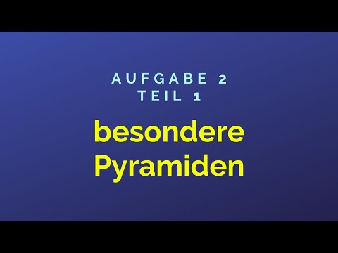 Mathe Nachhilfe TO GO Aufgabe 2: Teil 1: "Besondere Pyramiden"