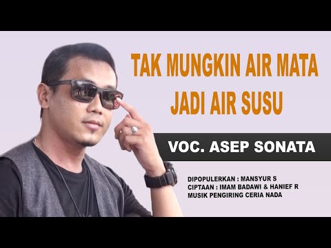 TAK MUNGKIN AIR MATA JADI AIR SUSU_VOC. ASEP SONATA_DIPOPULERKAN_MANSYUR S_CIPT_IMAM BADAWI_HANIEF R
