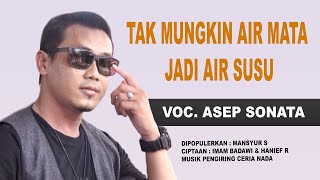 Download lagu TAK MUNGKIN AIR MATA JADI AIR SUSU_VOC. ASEP SONATA_DIPOPULERKAN_MANSYUR S_CIPT_IMAM BADAWI_HANIEF R mp3