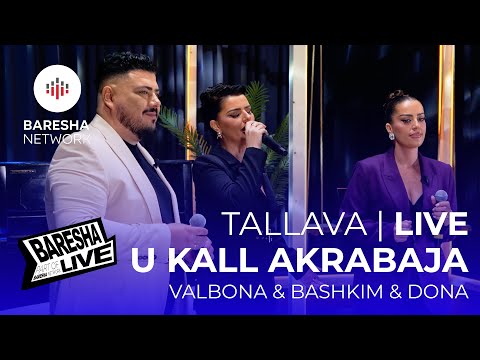 VALBONA & BASHKIM & DONA SPAHIU - TALLAVA | U KALL AKRABAJA | LIVE