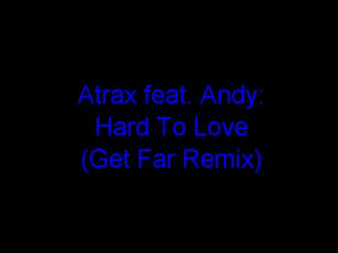 Atrax feat. Andy - Hard To Love (Get Far Remix)