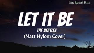 Download lagu Let It Be - The Beatles |Matt Hylom Cover (Lyrics) mp3