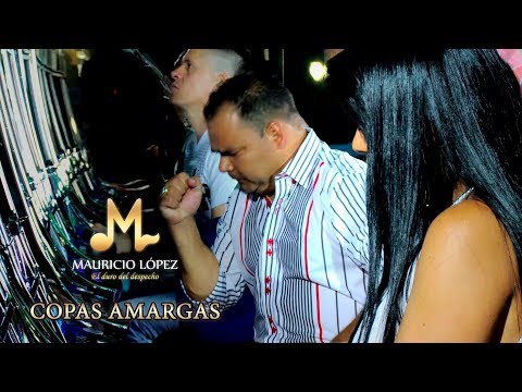 Mauricio López - Copas Amargas (Video Oficial)