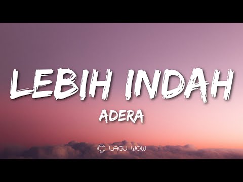ADERA EGA - Lebih Indah (Lyrics) Dan Kau Hadir Merubah Segalanya