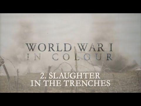 Primera Guerra Mundial en color: Matanza en las trincheras