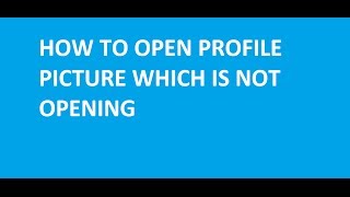 How To Open Facebook Profile Picture Which Is Not Opening