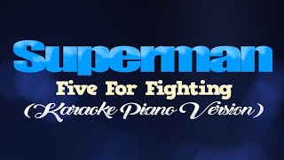 SUPERMAN [It&#39;s Not Easy] - Five For Fighting (KARAOKE PIANO VERSION)