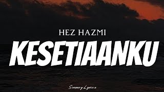 Download lagu HEZ HAZMI - Kesetiaanku ( Lyrics ) mp3