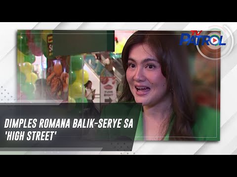 Dimples Romana balik-serye sa 'High Street' TV Patrol