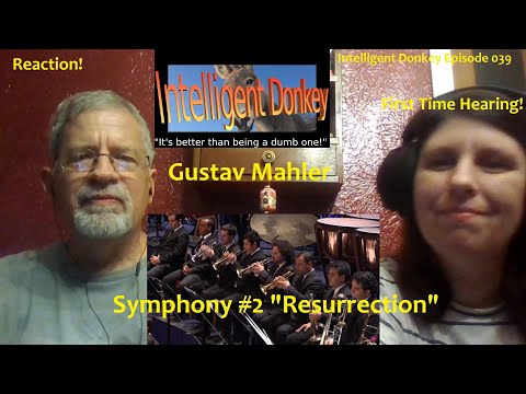 MUSIC MONDAY Gustav Mahler "Symphony No. 2" REACTION Intelligent Donkey Episode 039