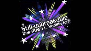Des-ROW - Still unbreakable (ft. Vanilla Ice)