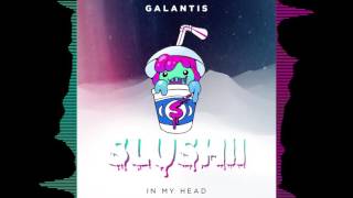 Galantis - In My Head (Slushii Remix)