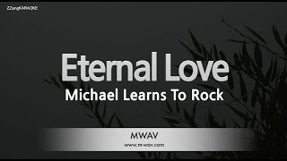Michael Learns To Rock-Eternal Love (Karaoke Version)
