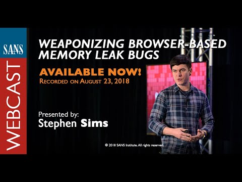 SANS Webcast: Weaponizing Browser Based Memory Leak Bugs