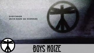 Boys Noize - Overthrow (Boys Noize 303 Overdub) (Official Audio)