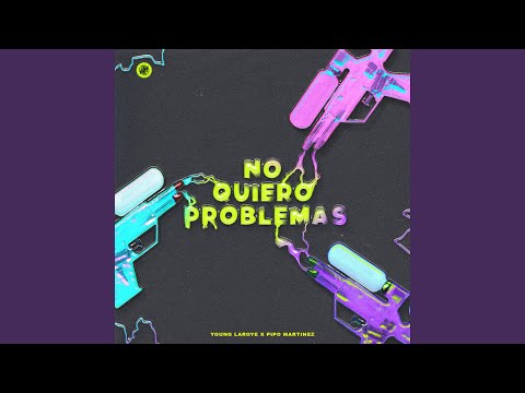 No Quiero Problemas