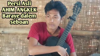 Download lagu Persi asli AHIM ANGKEQ Beraye dalem seboan cipt:AHIM ANGKEQ || JATI SUARE  mp3