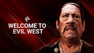 Welcome to Evil West - ft. Danny Trejo