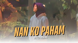 Download lagu Meyda Rahma - Nan Ko Paham (Video Musik) mp3