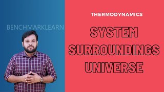 Thermodynamics - System, surroundings and universe